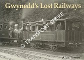 Gwynedd's Lost Railways by TURNER, Alun